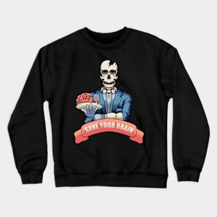 SAVE YOUR BRAIN Crewneck Sweatshirt